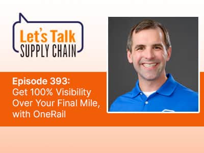 OneRail's Peter Cyr Talks Last Mile Visibility on the Let's Talk Supply Chain Podcast
